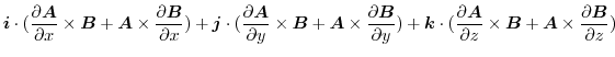 $\displaystyle \boldsymbol{i}\cdot(\frac{\partial \boldsymbol{A}}{\partial x} \t...
...ldsymbol{B} + \boldsymbol{A} \times \frac{\partial \boldsymbol{B}}{\partial z})$