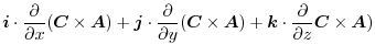$\displaystyle \boldsymbol{i}\cdot\frac{\partial}{\partial x}(\boldsymbol{C} \ti...
...symbol{k}\cdot\frac{\partial }{\partial z}\boldsymbol{C} \times \boldsymbol{A})$
