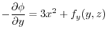 $\displaystyle -\frac{\partial \phi}{\partial y} = 3x^2 + f_{y}(y,z)$