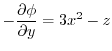 $\displaystyle -\frac{\partial \phi}{\partial y} = 3x^2 -z$