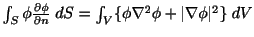 $ \int_{S}\phi\frac{\partial \phi}{\partial n} \;dS = \int_{V}\{\phi \nabla^2 \phi + \vert\nabla \phi\vert^2\}\;dV$