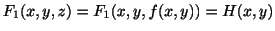 $ F_{1}(x,y,z) = F_{1}(x,y,f(x,y)) = H(x,y)$