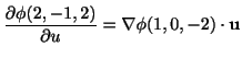 $\displaystyle \frac{\partial \phi(2,-1,2)}{\partial u} = \nabla \phi(1,0,-2) \cdot {\bf u}$