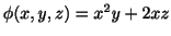 $ \phi(x,y,z) = x^2 y + 2xz $