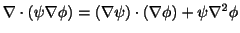 $ \nabla \cdot (\psi \nabla \phi) = (\nabla \psi) \cdot (\nabla \phi) + \psi \nabla^2 \phi$