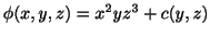 $ \phi(x,y,z) = x^2 yz^3 + c(y,z)$