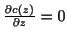 $ \frac{\partial c(z)}{\partial z} = 0$