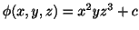 $ \phi(x,y,z) = x^2 yz^3 + c$