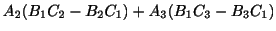 $\displaystyle A_{2}(B_{1}C_{2} - B_{2}C_{1}) + A_{3}(B_{1}C_{3} - B_{3}C_{1})$