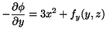 $\displaystyle -\frac{\partial \phi}{\partial y} = 3x^2 + f_{y}(y,z)$