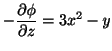 $\displaystyle -\frac{\partial \phi}{\partial z} = 3x^2 -y$