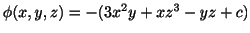 $ \phi(x,y,z) = -(3x^2 y + xz^3 - yz + c)$