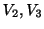 $ V_{2}, V_{3}$