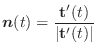 $\displaystyle \boldsymbol{n}(t) = \frac{{\bf t}^{\prime}(t)}{\vert{\bf t}^{\prime}(t)\vert} $