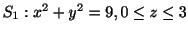 $ S_{1} : x^2 + y^2 = 9, 0 \leq z \leq 3$