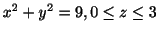 $ x^2 + y^2 = 9, 0 \leq z \leq 3$