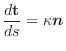 $\displaystyle{\frac{d {\bf t}}{ds} = \kappa \boldsymbol{n}}$