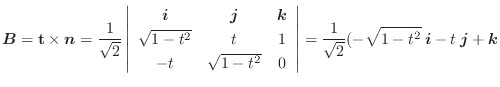 $\displaystyle \boldsymbol{B} = {\bf t} \times \boldsymbol{n} = \frac{1}{\sqrt{2...
...{\sqrt{2}}(-\sqrt{1 - t^2}\:\boldsymbol{i} -t\:\boldsymbol{j} + \boldsymbol{k} $