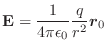 $\displaystyle {\bf E} = \frac{1}{4\pi \epsilon_{0}}\frac{q}{r^2} \boldsymbol{r}_{0} $