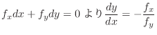 $\displaystyle f_{x}dx + f_{y} dy = 0\frac{dy}{dx} = - \frac{f_{x}}{f_{y}} $