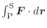 $\int_{{\rm P}}^{{\rm S}}\boldsymbol{F}\cdot d\boldsymbol{r}$