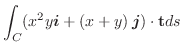 $\displaystyle{\int_{C}(x^2 y\boldsymbol{i} + (x+y)\:\boldsymbol{j}) \cdot{\bf t}ds}$