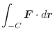 $\displaystyle \int_{-C}\boldsymbol{F}\cdot d\boldsymbol{r}$