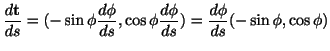 $\displaystyle \frac{d{\bf t}}{ds} = (-\sin{\phi}\frac{d\phi}{ds}, \cos{\phi}\frac{d\phi}{ds}) = \frac{d\phi}{ds}(-\sin{\phi},\cos{\phi}) $