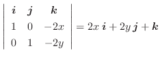 $\displaystyle \left\vert\begin{array}{ccc}
\boldsymbol{i} & \boldsymbol{j} & \b...
...nd{array}\right\vert = 2x\:\boldsymbol{i} + 2y\:\boldsymbol{j} + \boldsymbol{k}$