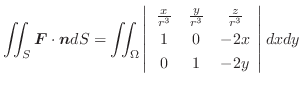 $\displaystyle \iint_{S}\boldsymbol{F}\cdot\boldsymbol{n}dS = \iint_{\Omega}\lef...
...\frac{z}{r^3} \\
1 & 0 & -2x \\
0 & 1 & -2y
\end{array} \right\vert dx dy
$