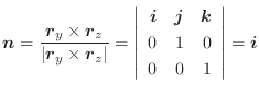 $\displaystyle \boldsymbol{n} = \frac{\boldsymbol{r}_{y} \times \boldsymbol{r}_{...
...boldsymbol{k}\\
0 & 1 & 0\\
0 & 0 & 1
\end{array}\right\vert = \boldsymbol{i}$