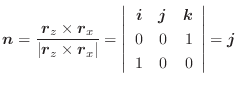 $\displaystyle \boldsymbol{n} = \frac{\boldsymbol{r}_{z} \times \boldsymbol{r}_{...
...boldsymbol{k}\\
0 & 0 & 1\\
1 & 0 & 0
\end{array}\right\vert = \boldsymbol{j}$