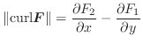 $\displaystyle \Vert{\rm curl} \boldsymbol{F}\Vert = \frac{\partial F_{2}}{\partial x} - \frac{\partial F_{1}}{\partial y} $