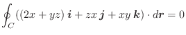 $\displaystyle \oint_{C}((2x+yz)\:\boldsymbol{i} + zx\:\boldsymbol{j} + xy\:\boldsymbol{k}) \cdot d\boldsymbol{r} = 0$