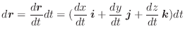 $\displaystyle d\boldsymbol{r} = \frac{d\boldsymbol{r}}{dt}dt = (\frac{dx}{dt}\:\boldsymbol{i} + \frac{dy}{dt}\:\boldsymbol{j} + \frac{dz}{dt}\:\boldsymbol{k})dt$