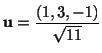 $ \displaystyle{{\bf u} = \frac{(1,3,-1)}{\sqrt{11}}}$