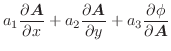 $\displaystyle a_{1}\frac{\partial \boldsymbol{A}}{\partial x} + a_{2}\frac{\par...
...boldsymbol{A}}{\partial y} + a_{3}\frac{\partial \phi}{\partial \boldsymbol{A}}$