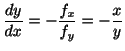 $\displaystyle \frac{dy}{dx} = - \frac{f_{x}}{f_{y}} = - \frac{x}{y} $