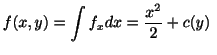 $\displaystyle f(x,y) = \int f_{x}dx = \frac{x^2}{2} + c(y)  $