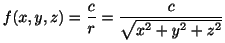 $\displaystyle f(x,y,z) = \frac{c}{r} = \frac{c}{\sqrt{x^2 + y^2 + z^2}} $