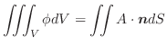 $\displaystyle \iiint_{V}\phi dV = \iint A\cdot\boldsymbol{n}dS$