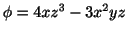 $ \phi = 4xz^3 - 3x^2yz$