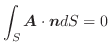 $\displaystyle \int_{S}\boldsymbol{A} \cdot\boldsymbol{n}dS = 0$