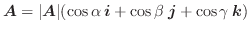 $\displaystyle \boldsymbol{A} = \vert\boldsymbol{A}\vert(\cos{\alpha}\:\boldsymbol{i} + \cos{\beta}\:\boldsymbol{j} + \cos{\gamma}\:\boldsymbol{k})$