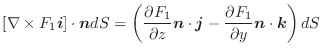 $\displaystyle [\nabla \times F_{1}\boldsymbol{i}] \cdot\boldsymbol{n}dS = \left...
...- \frac{\partial F_{1}}{\partial y}\boldsymbol{n} \cdot\boldsymbol{k}\right )dS$