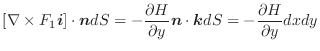 $\displaystyle [\nabla \times F_{1}\boldsymbol{i}] \cdot\boldsymbol{n}dS = - \fr...
...}\boldsymbol{n} \cdot \boldsymbol{k} dS = - \frac{\partial H}{\partial y}dx dy $