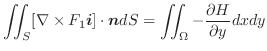 $\displaystyle \iint_{S}[\nabla \times F_{1}\boldsymbol{i}] \cdot\boldsymbol{n}dS = \iint_{\Omega}- \frac{\partial H}{\partial y}dx dy $