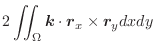 $\displaystyle 2\iint_{\Omega}\boldsymbol{k} \cdot\boldsymbol{r}_{x} \times \boldsymbol{r}_{y} dx dy$