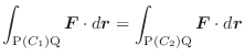 $\displaystyle \int_{{\rm P}(C_{1}){\rm Q}}\boldsymbol{F} \cdot d\boldsymbol{r} = \int_{{\rm P}(C_{2}){\rm Q}}\boldsymbol{F} \cdot d\boldsymbol{r} $