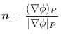 $\displaystyle \boldsymbol{n} = \frac{(\nabla \phi)_{P}}{\vert\nabla \phi\vert _{P}}$